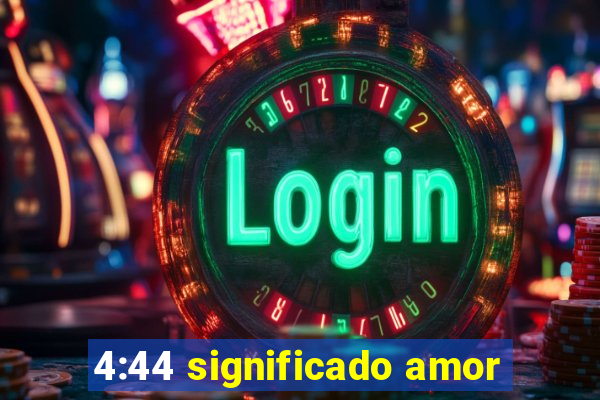 4:44 significado amor