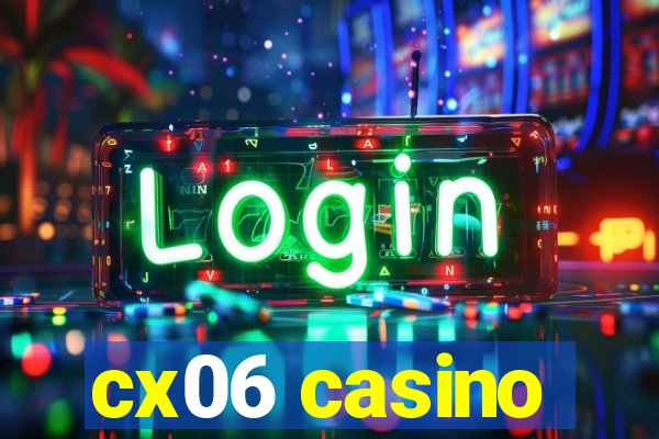 cx06 casino