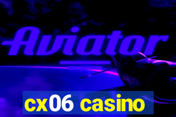 cx06 casino