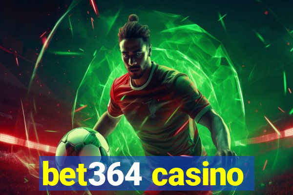 bet364 casino