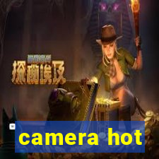 camera hot