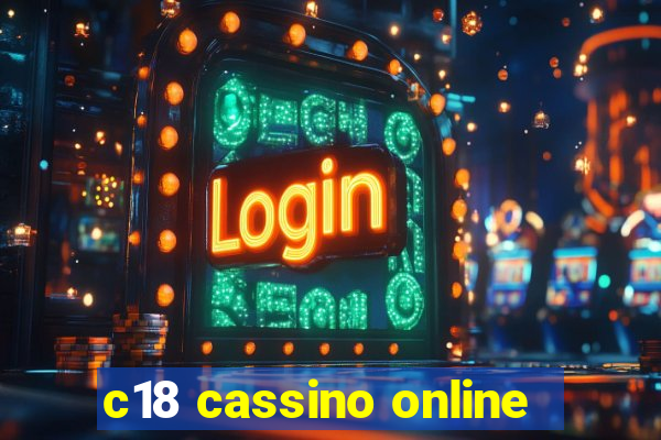 c18 cassino online