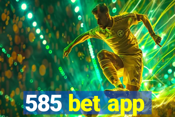 585 bet app