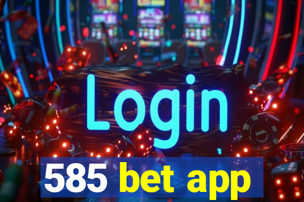 585 bet app