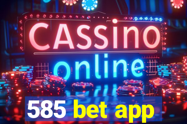 585 bet app