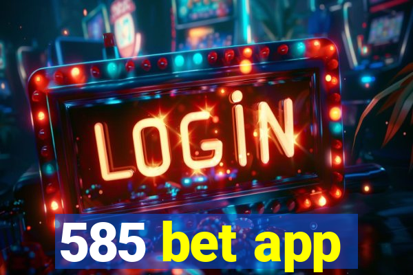 585 bet app