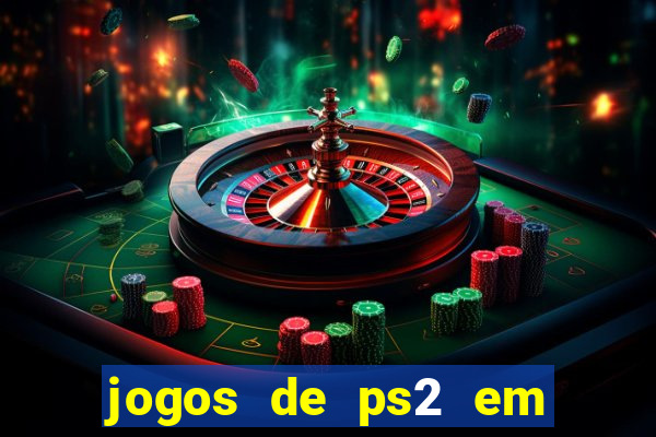 jogos de ps2 em formato iso