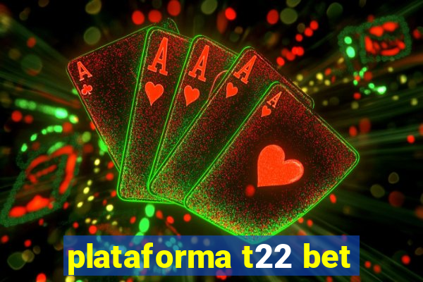 plataforma t22 bet