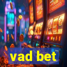 vad bet