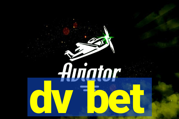 dv bet