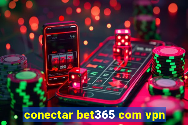 conectar bet365 com vpn