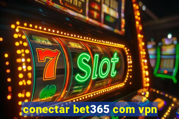 conectar bet365 com vpn