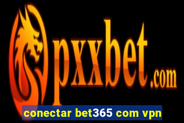 conectar bet365 com vpn