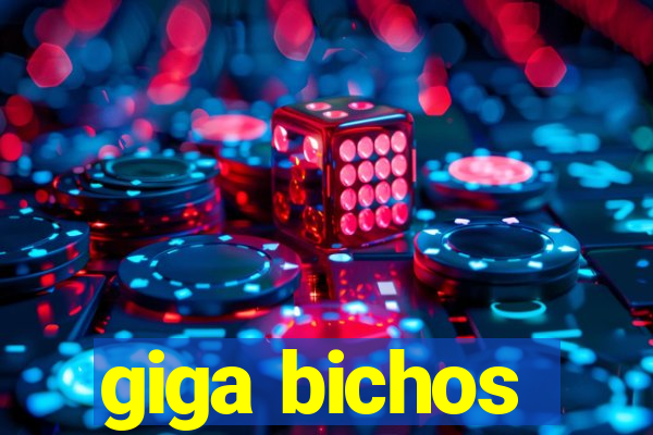 giga bichos