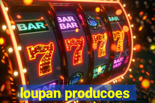 loupan producoes