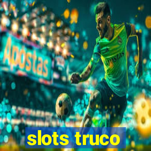 slots truco