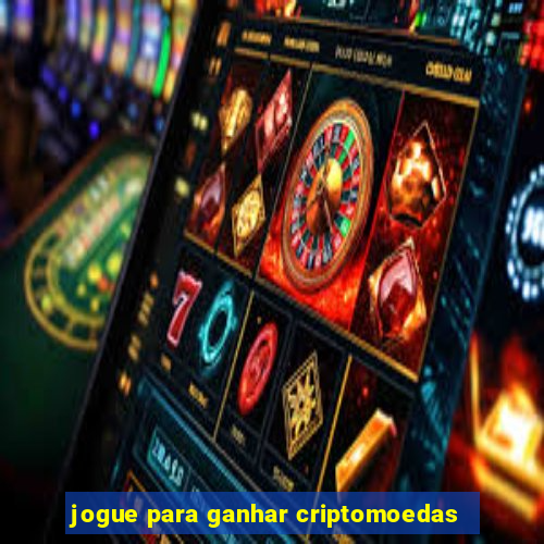 jogue para ganhar criptomoedas