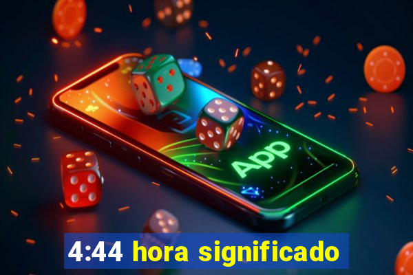 4:44 hora significado