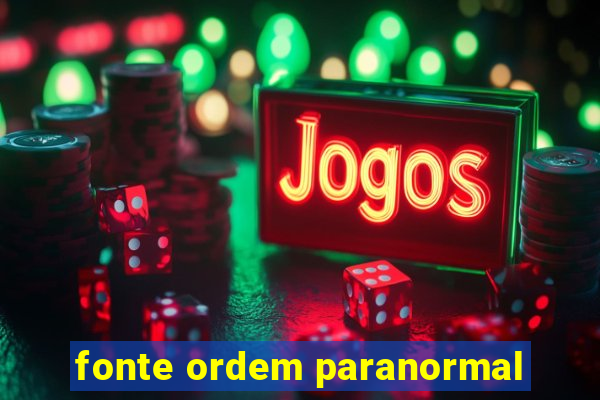 fonte ordem paranormal