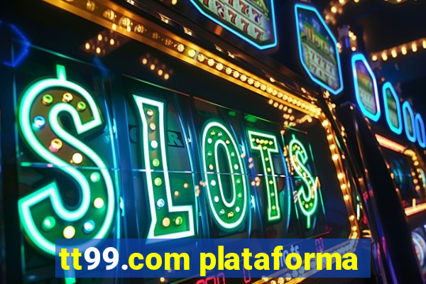 tt99.com plataforma