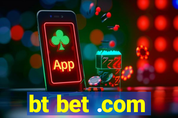 bt bet .com