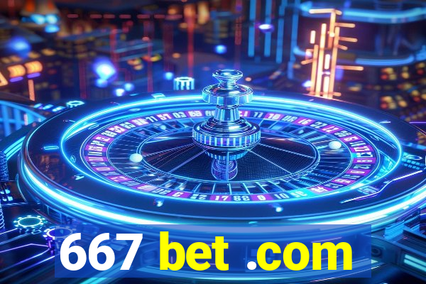 667 bet .com