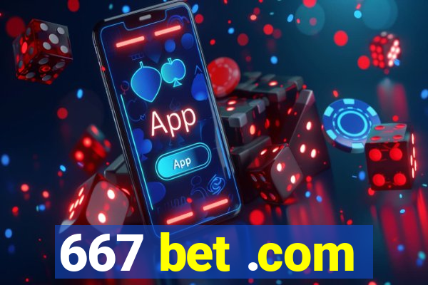 667 bet .com