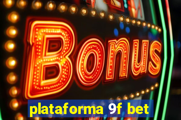 plataforma 9f bet