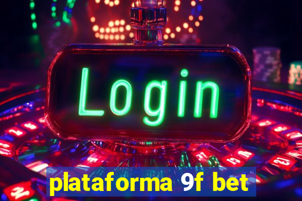 plataforma 9f bet