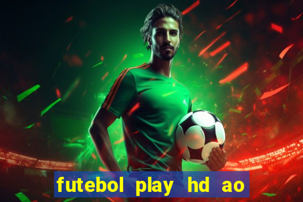 futebol play hd ao vivo agora