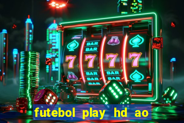 futebol play hd ao vivo agora