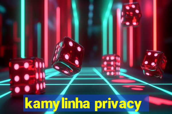 kamylinha privacy