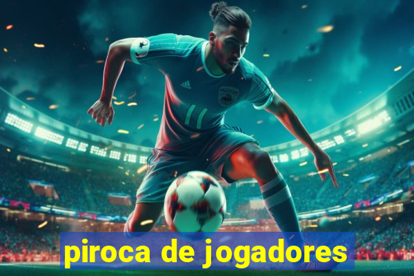 piroca de jogadores