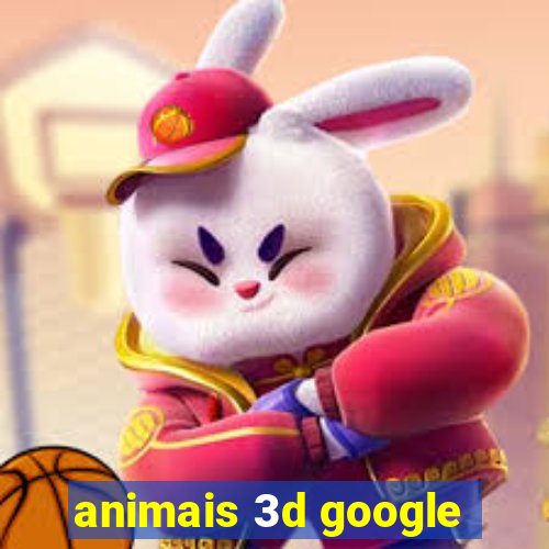 animais 3d google