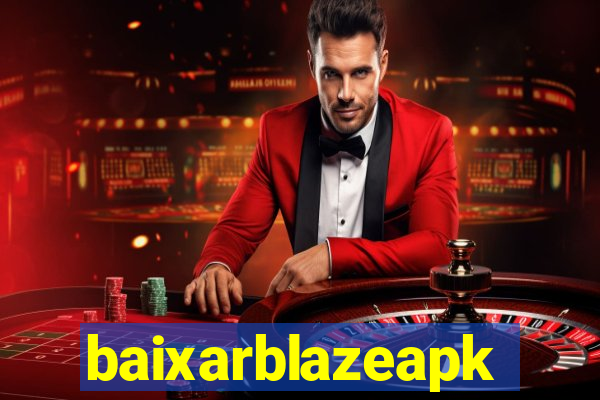 baixarblazeapk