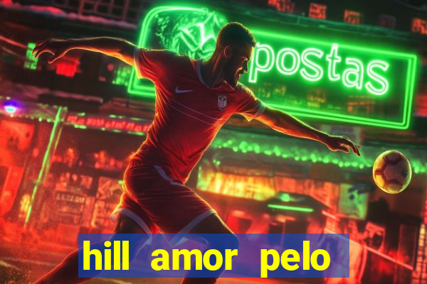 hill amor pelo jogo torrent