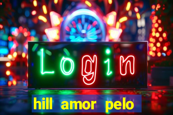 hill amor pelo jogo torrent