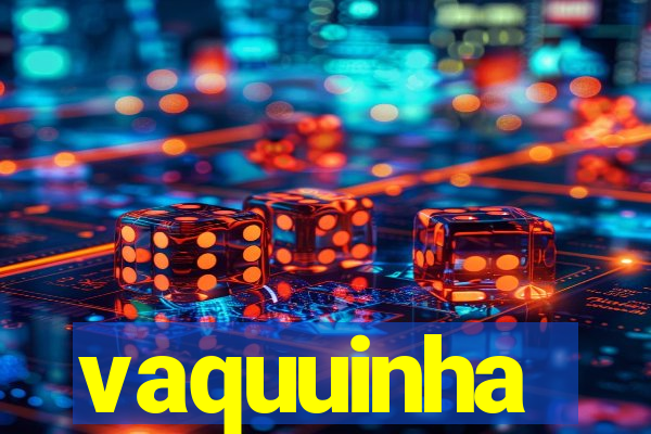 vaquuinha