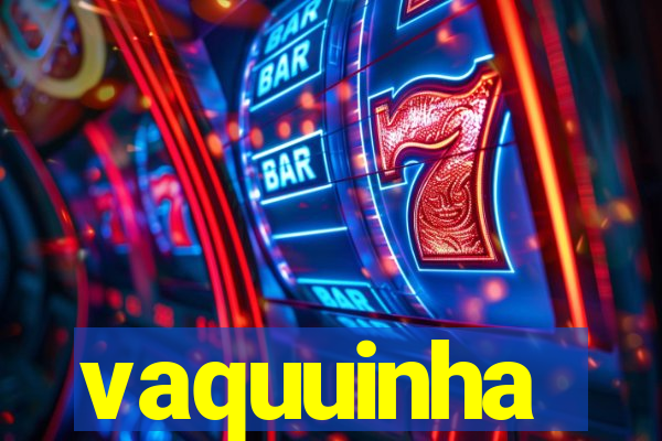 vaquuinha