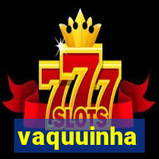 vaquuinha