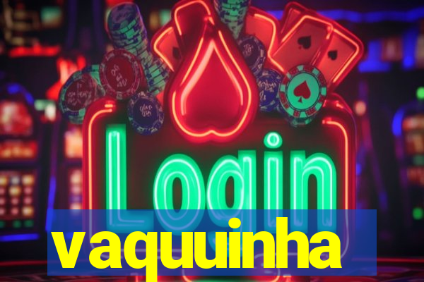 vaquuinha