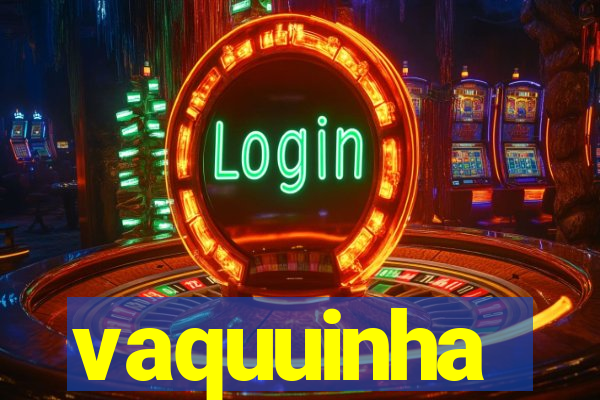 vaquuinha