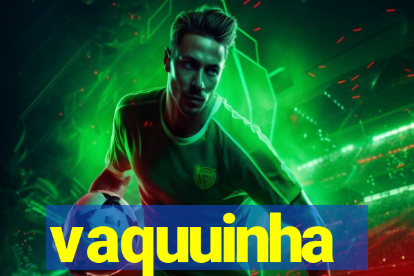 vaquuinha