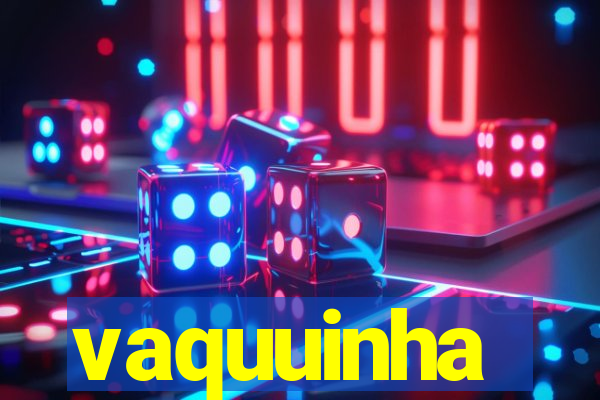 vaquuinha