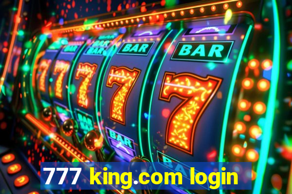 777 king.com login