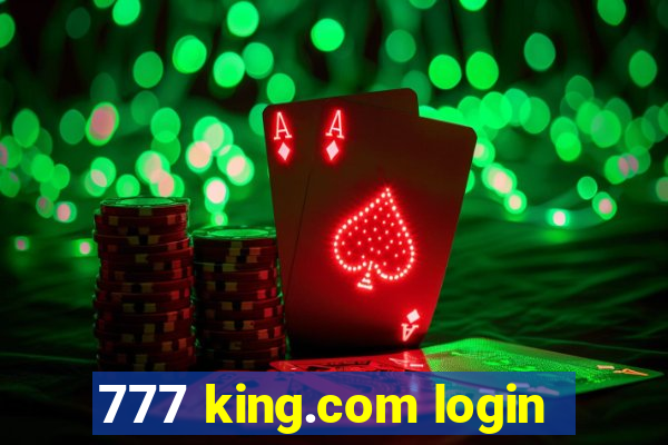 777 king.com login