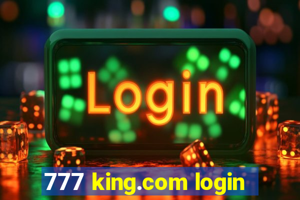 777 king.com login