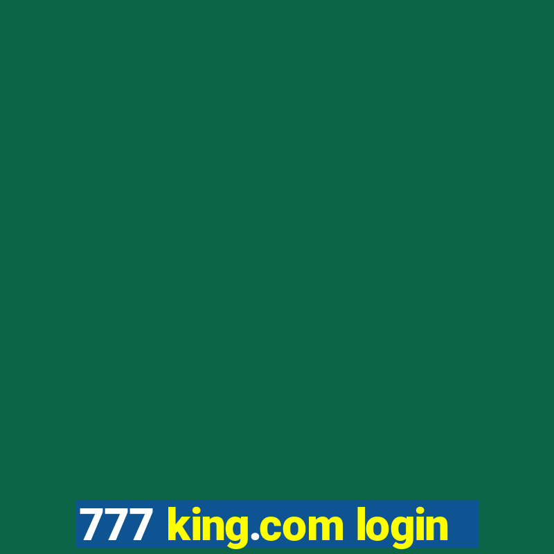 777 king.com login