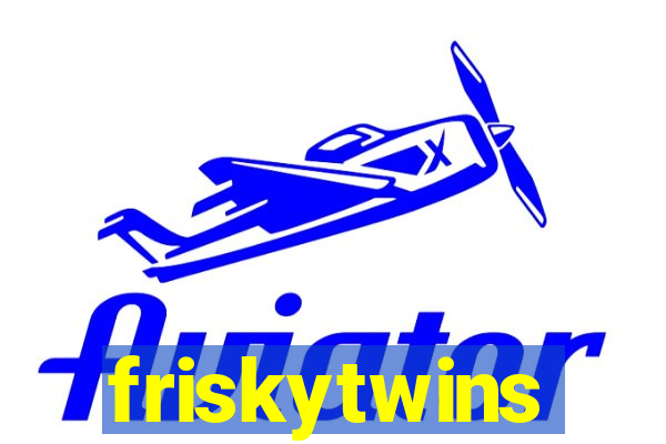 friskytwins