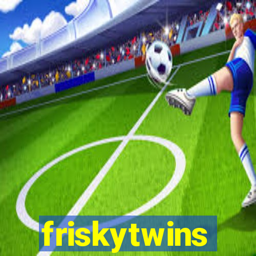 friskytwins